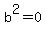 b%5E2=0