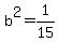b%5E2=1%2F15