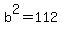 b%5E2=112