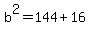 b%5E2=144%2B16