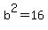 b%5E2=16
