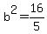 b%5E2=16%2F5
