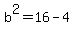 b%5E2=16-4