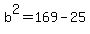b%5E2=169-25