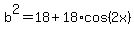 b%5E2=18%2B18%2Acos%282x%29