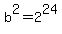 b%5E2=2%5E24
