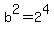 b%5E2=2%5E4
