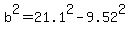 b%5E2=21.1%5E2-9.52%5E2