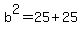 b%5E2=25%2B25