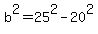 b%5E2=25%5E2-20%5E2
