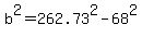 b%5E2=262.73%5E2-68%5E2