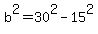 b%5E2=30%5E2-15%5E2