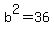 b%5E2=36