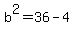 b%5E2=36+-+4