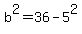 b%5E2=36-5%5E2