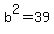 b%5E2=39