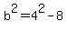 b%5E2=4%5E2-8