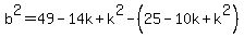 b%5E2=49-14k%2Bk%5E2-%2825-10k%2Bk%5E2%29
