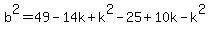 b%5E2=49-14k%2Bk%5E2-25%2B10k-k%5E2%29