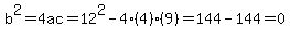 b%5E2=4ac=12%5E2-4%284%29%289%29=144-144=0