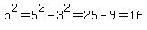b%5E2=5%5E2-3%5E2=25-9=16