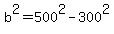b%5E2=500%5E2-300%5E2