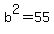 b%5E2=55