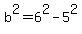 b%5E2=6%5E2-5%5E2