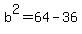 b%5E2=64-36