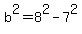 b%5E2=8%5E2-7%5E2