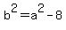 b%5E2=a%5E2-8