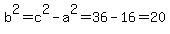 b%5E2=c%5E2-a%5E2=36-16=20