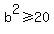 b%5E2%3E=20