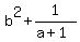b%5E2+%2B+1%2F%28a+%2B+1%29