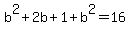 b%5E2+%2B+2b%2B1+%2B+b%5E2=+16
