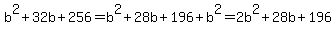 b%5E2+%2B+32b++%2B+256+=+b%5E2+%2B+28b+%2B+196+%2B+b%5E2+=+2b%5E2+%2B+28b+%2B+196