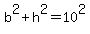 b%5E2+%2B+h%5E2+=+10%5E2