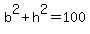 b%5E2+%2B+h%5E2+=+100