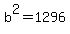 b%5E2+=+1296