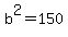 b%5E2+=+150