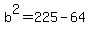 b%5E2+=+225+-+64
