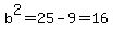 b%5E2+=+25-9+=+16