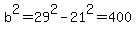 b%5E2+=+29%5E2+-+21%5E2+=+400