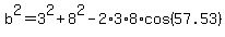 b%5E2+=+3%5E2+%2B+8%5E2+-+2%2A3%2A8%2Acos%28+57.53%29
