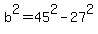 b%5E2+=+45%5E2+-+27%5E2