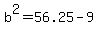 b%5E2+=+56.25+-+9