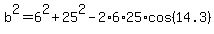 b%5E2+=+6%5E2+%2B+25%5E2+-+2%2A6%2A25%2Acos%2814.3%29
