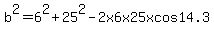 b%5E2+=+6%5E2+%2B+25%5E2+-+2x6x25xcos14.3