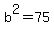 b%5E2+=+75