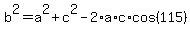 b%5E2+=+a%5E2+%2B+c%5E2+-+2%2Aa%2Ac%2Acos%28115%29